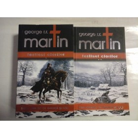 FESTINUL  CIORILOR (roman)  Vol.1 si Vol.2  - George R.R. MARTIN 